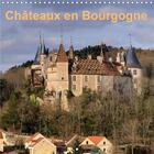 Couverture du livre « Châteaux en Bourgogne (Calendrier mural 2020 300 × 300 mm Square) ; Magnifiques monuments historiques qui relatent le riche passé de la Bourgogne. (Calendrier mensuel, 14 Pages ) » de Didier Sibourg aux éditions Calvendo