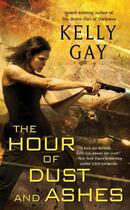 Couverture du livre « The Hour of Dust and Ashes » de Kelly Gay aux éditions Pocket Books