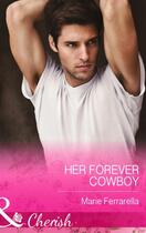 Couverture du livre « Her Forever Cowboy (Mills & Boon Cherish) (Forever, Texas - Book 10) » de Marie Ferrarella aux éditions Mills & Boon Series