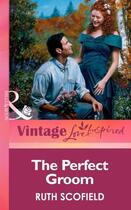 Couverture du livre « The Perfect Groom (Mills & boon Vintage Love Inspired) » de Scofield Ruth aux éditions Mills & Boon Series