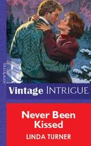 Couverture du livre « Never Been Kissed (Mills & Boon Vintage Intrigue) » de Linda Turner aux éditions Mills & Boon Series