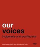 Couverture du livre « Our voices ; indigeneity and architecture » de  aux éditions Antique Collector's Club