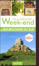 Couverture du livre « Un grand week-end ; en Sud Bourgogne » de Collectif Hachette aux éditions Hachette Tourisme