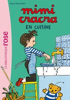 Couverture du livre « Mimi Cracra Tome 3 : Mimi Cracra en cuisine » de Agnes Rosenstiehl aux éditions Hachette Jeunesse