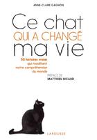 Couverture du livre « Ce chat qui a changé ma vie » de Anne-Claire Gagnon aux éditions Larousse