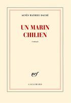 Couverture du livre « Un marin chilien » de Mathieu-Daude Agnes aux éditions Gallimard
