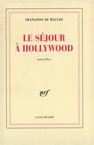 Couverture du livre « Le sejour a hollywood » de Francoise De Maulde aux éditions Gallimard