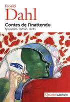 Couverture du livre « Contes de l'inattendu : nouvelles, roman, récits » de Roald Dahl aux éditions Gallimard