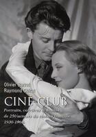 Couverture du livre « Ciné-club ; portraits, carrières et destins de 250 acteurs du cinéma français 1930-1960 » de Olivier Barrot et Raymond Chirat aux éditions Flammarion