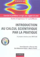 Couverture du livre « Introduction au calcul scientifique par la pratique ; écoles d'ingénieurs/2ème cycle/master ; 12 projets résolus avec MATLAB ; exerices et problèmes corrigés avec rappels de cours » de Ionut Danaila et Sidi-Mahmoud Kaber et Marie Postel et Pascal Joly aux éditions Dunod