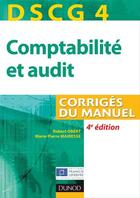 Couverture du livre « DSCG 4 ; comptabilité et audit ; corrigés du manuel (4e édition) » de Robert Obert et Marie-Pierre Mairesse aux éditions Dunod