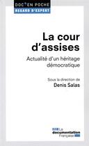 Couverture du livre « La cour d'assises ; actualité d'un héritage démocratique » de Denis Salas aux éditions Documentation Francaise
