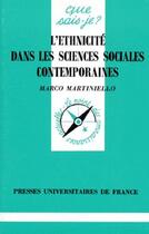 Couverture du livre « L'ethnicité dans les sciences sociales contemporaines » de Marco Martiniello aux éditions Que Sais-je ?