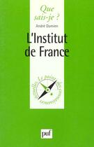 Couverture du livre « L'institut de France » de Andre Damien aux éditions Que Sais-je ?