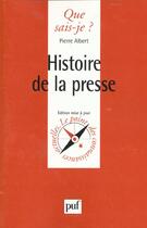 Couverture du livre « Histoire de la presse » de Pierre Albert aux éditions Que Sais-je ?