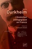 Couverture du livre « L'évolution pédagogique en France (3e édition) » de Emile Durkheim aux éditions Puf