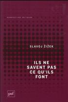 Couverture du livre « Ils ne savent pas ce qu'ils font » de Slavoj Zizek aux éditions Puf