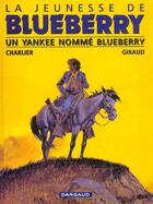 Couverture du livre « La jeunesse de Blueberry Tome 2 : un yankee nommé Blueberry » de Jean-Michel Charlier et Jean Giraud aux éditions Dargaud