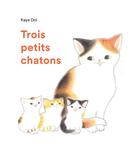 Couverture du livre « Trois petits chatons » de Kaya Doi aux éditions Ecole Des Loisirs