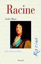 Couverture du livre « Racine : Trois siècles de théâtre » de Andre Blanc aux éditions Fayard