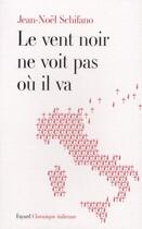 Couverture du livre « Le vent noir ne voit pas où il va » de Schifano-Jn aux éditions Fayard