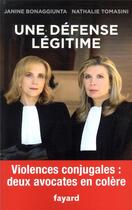 Couverture du livre « Une défense légitime » de Janine Bonaggiunta et Nathalie Tomasini aux éditions Fayard