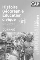 Couverture du livre « Les nouveaux cahiers histoire geographie education civique cap corrige » de Jacqueline Kermarec aux éditions Foucher