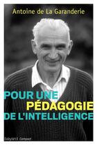 Couverture du livre « Pour une pédagogie de l'intelligence » de Antoine De La Garanderie aux éditions Bayard