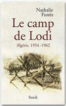 Couverture du livre « Le camp de Lodi ; Algérie, 1954-1962 » de Nathalie Funes aux éditions Stock