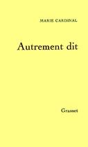 Couverture du livre « AUTREMENT DIT » de Marie Cardinal aux éditions Grasset