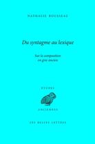 Couverture du livre « Du syntagme au lexique : Sur la composition en grec ancien » de Nathalie Rousseau aux éditions Belles Lettres