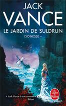 Couverture du livre « Lyonesse Tome 1 : le jardin de Suldrun » de Jack Vance aux éditions Le Livre De Poche