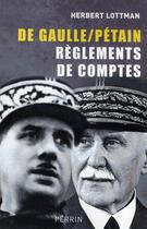 Couverture du livre « De Gaulle/Pétain ; règlements de comptes » de Herbert R. Lottman aux éditions Perrin