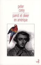 Couverture du livre « Parrot et Olivier en Amérique » de Peter Carey aux éditions Christian Bourgois