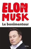 Couverture du livre « Elon Musk : Le bonimenteur » de Boris Manenti aux éditions Rocher
