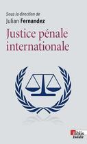 Couverture du livre « La justice pénale internationale » de Julian Fernandez aux éditions Cnrs