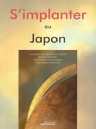Couverture du livre « S'implanter au japon » de Mission Economique D aux éditions Ubifrance