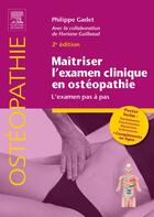 Couverture du livre « Maîtriser l'examen clinique en ostéopathie : L'examen pas à pas (2e édition) » de Philippe Gadet et Floriane Guilbaud aux éditions Elsevier-masson