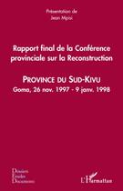 Couverture du livre « Rapport final de la conférence provincial sur la reconstruction ; province du Sud-Kivu ; Goma, 26 novembre 1997 - 9 janvier 1998 » de Jean Mpisi aux éditions Editions L'harmattan