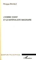 Couverture du livre « L'homme vivant et le matérialiste imaginaire » de Riviale Philippe aux éditions Editions L'harmattan