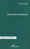 Couverture du livre « NODOLOGIE LACANIENNE » de Alain Cochet aux éditions Editions L'harmattan