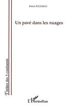 Couverture du livre « Un pavé dans les nuages » de Robert Pouderou aux éditions Editions L'harmattan