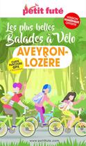 Couverture du livre « Les plus belles balades à vélo : Aveyron-Lozère » de Collectif Petit Fute aux éditions Le Petit Fute