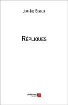 Couverture du livre « Répliques » de Jean-Luc Bengler aux éditions Editions Du Net