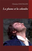 Couverture du livre « La plume et la colombe » de Chatillon Christine aux éditions Books On Demand