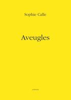 Couverture du livre « Les aveugles » de Sophie Calle aux éditions Actes Sud