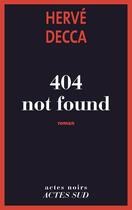 Couverture du livre « 404 not found » de Herve Decca aux éditions Editions Actes Sud