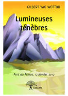 Couverture du livre « Lumineuses ténèbres » de Gilbert Yao Wottor aux éditions Edilivre-aparis