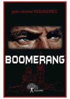 Couverture du livre « Boomerang » de Jean-Michel Rougerec aux éditions Editions Edilivre