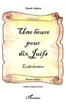 Couverture du livre « Heure pour dix juifs ; la déclaration » de Claude Salama aux éditions L'harmattan